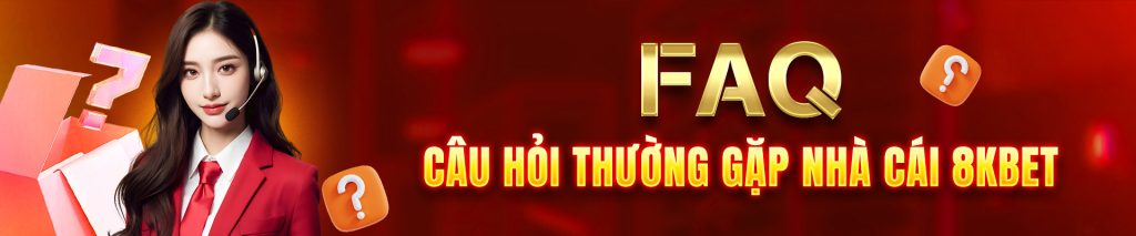 Faq câu hỏi thường gặp 8kbet