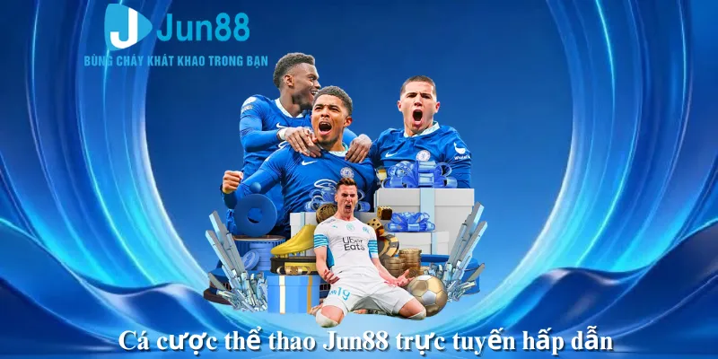Cá cược thể thao Jun88 trực tuyến hấp dẫn