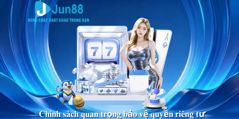 Chính sách quan trọng bảo vệ quyền riêng tư