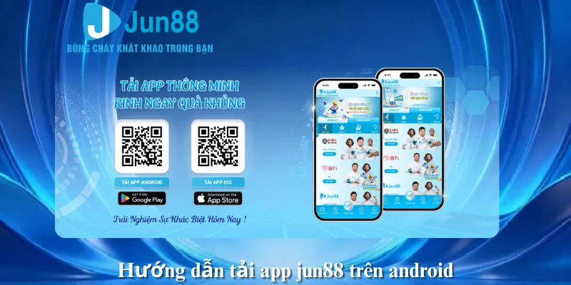 Hướng dẫn tải app jun88 trên android