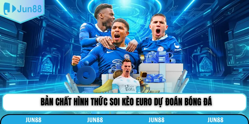 Bản chất hình thức soi kèo Euro dự đoán bóng đá